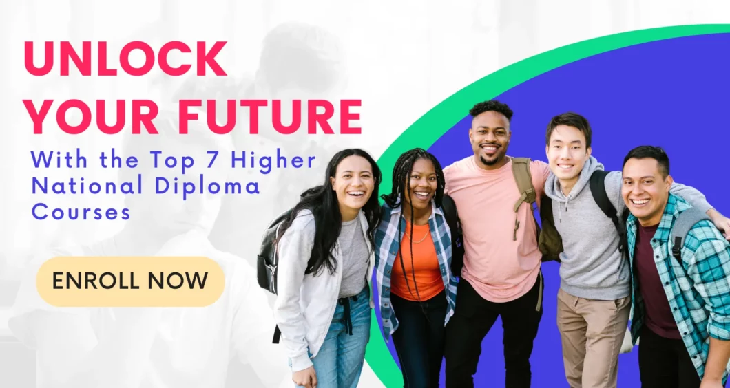 unlock your future with the top 7 higher national diploma courses - tnei